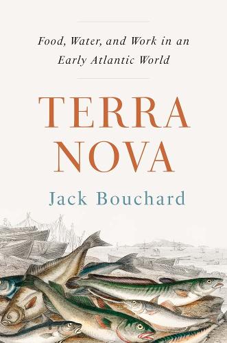 Бумажная книга «Terra Nova: Food, Water, and Work in an Early Atlantic World», автор Джек Бушар - фото №1