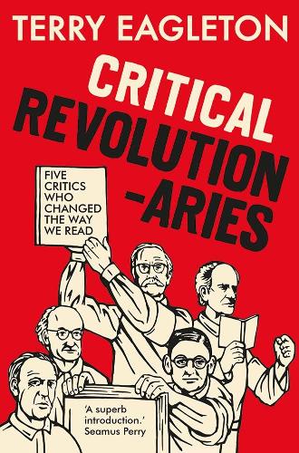 Бумажная книга «Critical Revolutionaries: Five Critics Who Changed the Way We Read», автор Терри Иглтон - фото №1