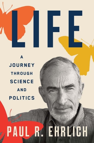 Паперова книга «Life: A Journey through Science and Politics», автор Пол Р. Ерліх - фото №1