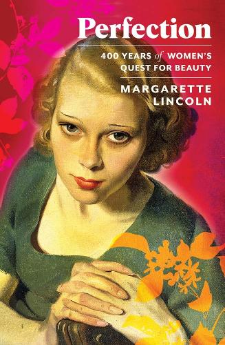 Паперова книга «Perfection: 400 Years of Women's Quest for Beauty», автор Маргарет Лінкольн - фото №1