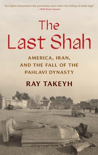Бумажная книга «The Last Shah: America, Iran, and the Fall of the Pahlavi Dynasty», автор Рэй Такейх - фото №1
