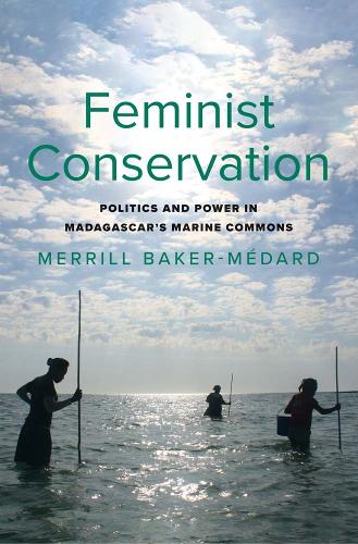 Паперова книга «Feminist Conservation: Politics and Power in Madagascar's Marine Commons», автор Меррілл Бейкер-Медард - фото №1