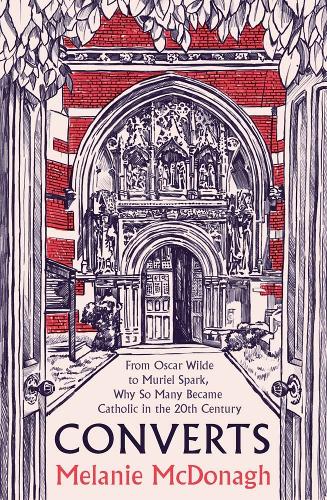 Паперова книга «Converts: From Oscar Wilde to Muriel Spark, Why So Many Became Catholic in the 20th Century», автор Мелані МакДона - фото №1