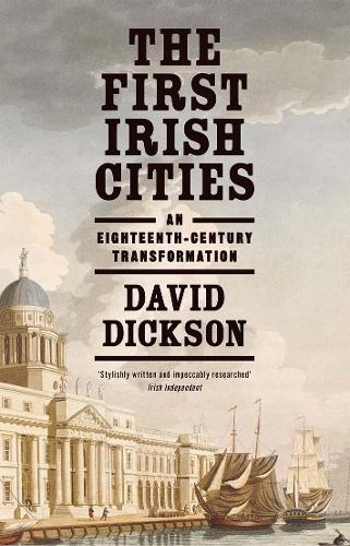 Паперова книга «The First Irish Cities: An Eighteenth-Century Transformation», автор Девід Діксон - фото №1