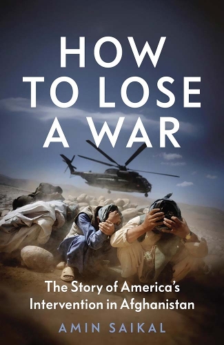 Бумажная книга «How to Lose a War: The Story of America’s Intervention in Afghanistan», автор Амин Сайкал - фото №1