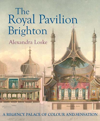 Бумажная книга «The Royal Pavilion, Brighton: A Regency Palace of Colour and Sensation», автор Александра Лоске - фото №1