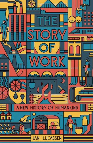 Паперова книга «The Story of Work: A New History of Humankind», автор Ян Лукассен - фото №1