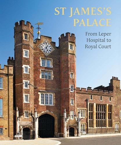 [object Object] «St James's Palace: From Leper Hospital to Royal Court», авторов Майкл Тернер, Руфус Берд - фото №1