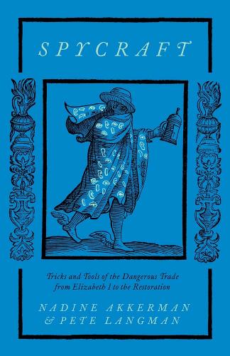 Бумажная книга «Spycraft: Tricks and Tools of the Dangerous Trade from Elizabeth I to the Restoration», автор Пит Лэнгман - фото №1