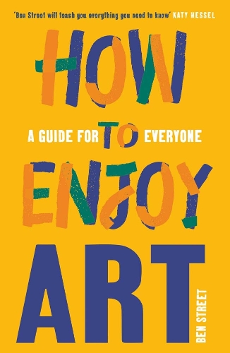 Бумажная книга «How to Enjoy Art: A Guide for Everyone», автор Бен Стрит - фото №1
