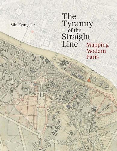Паперова книга «The Tyranny of the Straight Line: Mapping Modern Paris», автор Мін Кюн Лі - фото №1