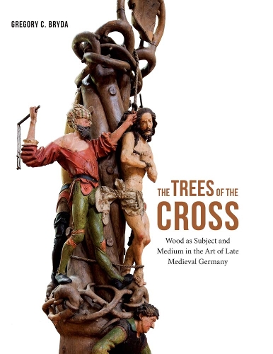 Бумажная книга «The Trees of the Cross: Wood as Subject and Medium in the Art of Late Medieval Germany», автор Грегори К. Брайда - фото №1
