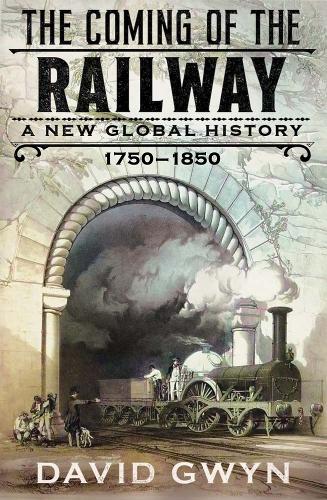 Бумажная книга «The Coming of the Railway: A New Global History, 1750-1850», автор Дэвид Гвин - фото №1