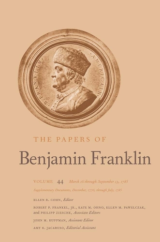 Бумажная книга «The Papers of Benjamin Franklin: Volume 44: March 16 through September 13, 1785; Supplementary Documents, December, 1776, through July, 1785», автор Бенджамин Франклин - фото №1