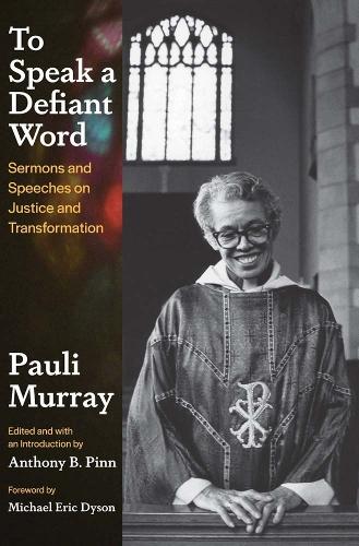 Бумажная книга «To Speak a Defiant Word: Sermons and Speeches on Justice and Transformation», автор Паули Мюррей - фото №1