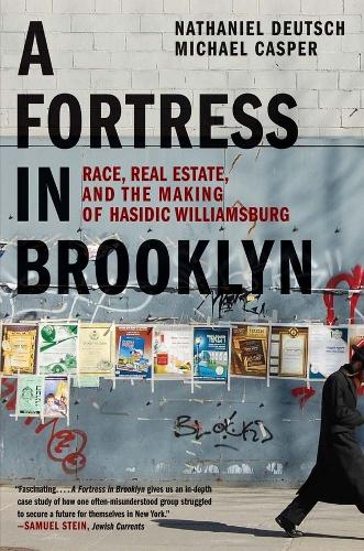 Бумажная книга «A Fortress in Brooklyn: Race, Real Estate, and the Making of Hasidic Williamsburg», авторов Майкл Каспер, Натаниэль Дойч - фото №1