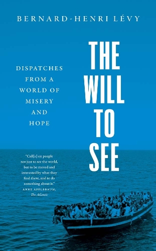 Бумажная книга «The Will to See: Dispatches from a World of Misery and Hope», автор Бернар-Анри Леви - фото №1