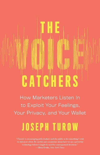 Бумажная книга «The Voice Catchers: How Marketers Listen In to Exploit Your Feelings, Your Privacy, and Your Wallet», автор Джозеф Туроу - фото №1