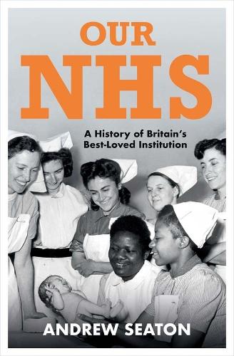 Бумажная книга «Our NHS: A History of Britain's Best Loved Institution», автор Эндрю Ситон - фото №1