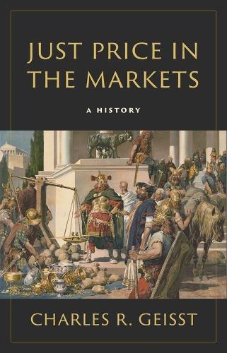 Бумажная книга «Just Price in the Markets: A History», автор Чарльз Р. Гейст - фото №1
