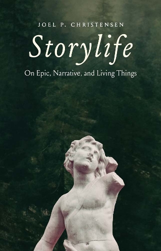 Бумажная книга «Storylife: On Epic, Narrative, and Living Things», автор Джоэл П. Кристенсен - фото №1