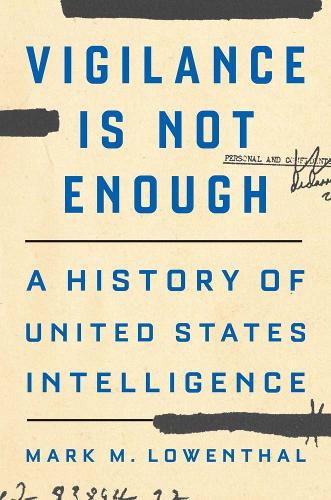 Бумажная книга «Vigilance Is Not Enough: A History of United States Intelligence», автор Марк М. Ловенталь - фото №1