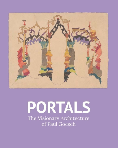 Бумажная книга «Portals: The Visionary Architecture of Paul Goesch», авторов Рафаэль Кениг, Роберт Визенбергер - фото №1