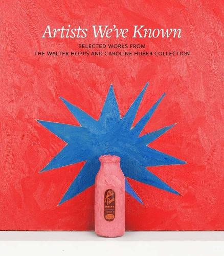 Бумажная книга «Artists We've Known: Selected Works from the Walter Hopps and Caroline Huber Collection», автор Клэр Эллиотт - фото №1