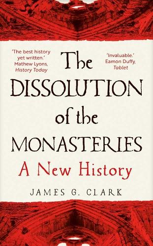 Паперова книга «The Dissolution of the Monasteries: A New History», автор Джеймс Кларк - фото №1