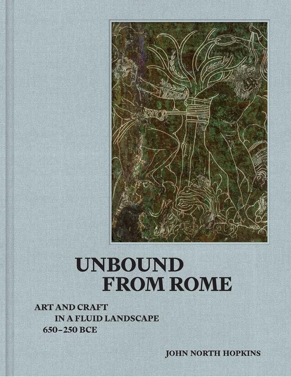 Паперова книга «Unbound from Rome. Art and Craft in a Fluid Landscape, 650-250 BCE», автор Джон Норт Хопкінс - фото №1