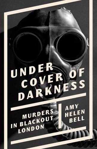Бумажная книга «Under Cover of Darkness: Murders in Blackout London», автор Эми Хелен Белл - фото №1