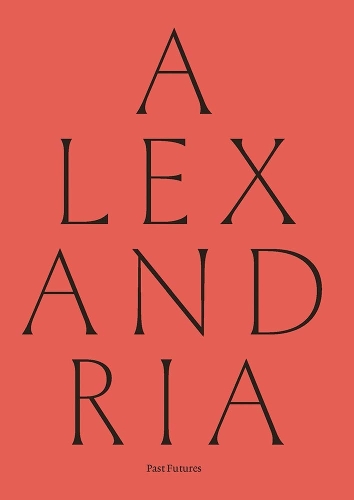 Бумажная книга «Alexandria: Past Futures», автор Рифки Сара - фото №1