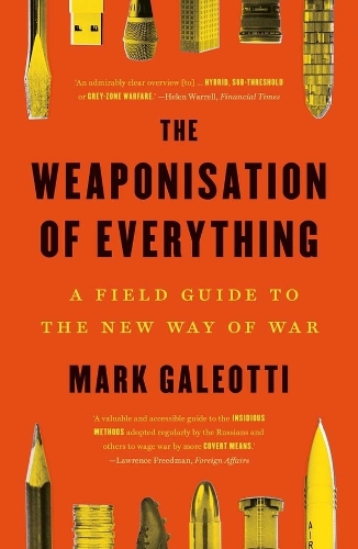 Паперова книга «The Weaponisation of Everything: A Field Guide to the New Way of War», автор Марк Галеотті - фото №1