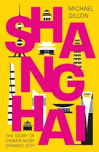 Бумажная книга «Shanghai: The Story of China's Most Dynamic City», автор Майкл Диллон - фото №1