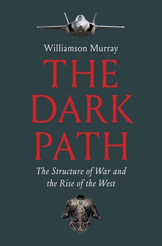 Паперова книга «The Dark Path: The Structure of War and the Rise of the West», автор Вільямсон Мюррей - фото №1
