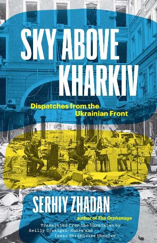 [object Object] «Sky Above Kharkiv: Dispatches from the Ukrainian Front», автор Сергей Жадан - фото №1