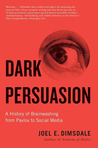 Бумажная книга «Dark Persuasion: A History of Brainwashing from Pavlov to Social Media», автор Джоэл Димсдейл - фото №1