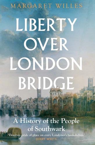 Бумажная книга «Liberty over London Bridge: A History of the People of Southwark», автор Маргарет Уиллес - фото №1