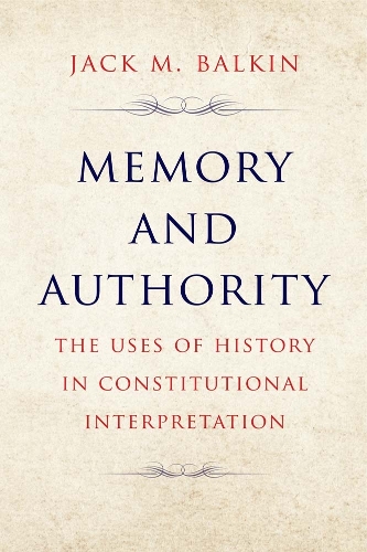 Паперова книга «Memory and Authority: The Uses of History in Constitutional Interpretation», автор Джек М. Балкін - фото №1