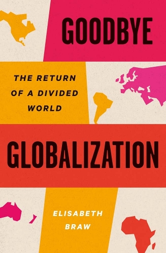 Бумажная книга «Goodbye Globalization: The Return of a Divided World», автор Элизабет Брав - фото №1