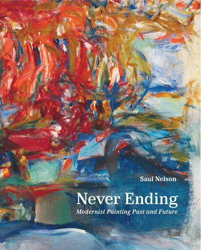 Бумажная книга «Never Ending: Modernist Painting Past and Future», автор Сол Нельсон - фото №1