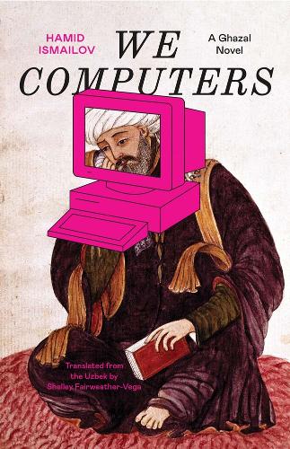 Паперова книга «We Computers: A Ghazal Novel», автор Хамід Ісмаїлов - фото №1
