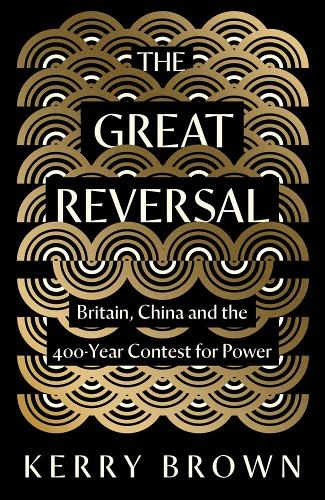 Бумажная книга «The Great Reversal: Britain, China and the 400-Year Contest for Power», автор Керри Браун - фото №1