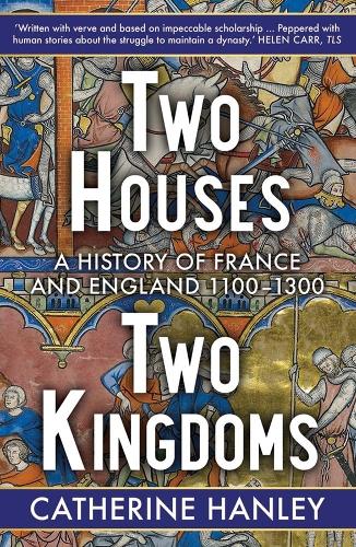 Бумажная книга «Two Houses, Two Kingdoms: A History of France and England, 1100–1300», автор Кэтрин Хэнли - фото №1