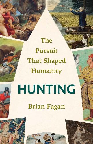 Бумажная книга «Hunting: The Pursuit That Shaped Humanity», автор Брайан Фейган - фото №1