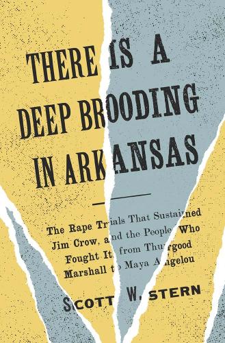 Бумажная книга «There Is a Deep Brooding in Arkansas: The Rape Trials That Sustained Jim Crow, and the People Who Fought It, from Thurgood Marshall to Maya Angelou», автор Скотт В. Стерн - фото №1