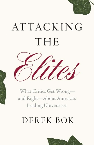 Бумажная книга «Attacking the Elites: What Critics Get Wrong—and Right—About America’s Leading Universities», автор Дерек Бок - фото №1