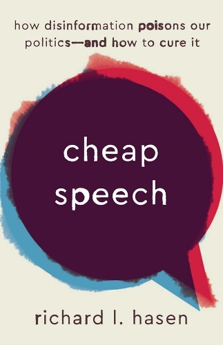 Бумажная книга «Cheap Speech: How Disinformation Poisons Our Politics—and How to Cure It», автор Ричард Л. Хасен - фото №1