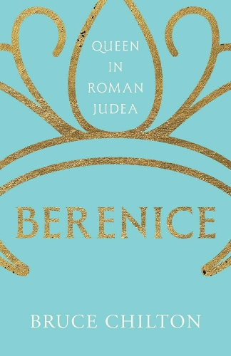 Паперова книга «Berenice: Queen in Roman Judea», автор Брюс Чілтон - фото №1