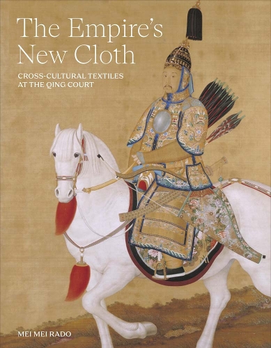 Бумажная книга «The Empire's New Cloth: Cross-Cultural Textiles at the Qing Court», автор Мей Мей Радо - фото №1
